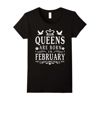 Queens are born in February tee