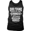 Image of Limited Edition - God Found Some of The Strongest Women and Made Them Nurses