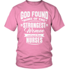 Image of Limited Edition - God Found Some of The Strongest Women and Made Them Nurses